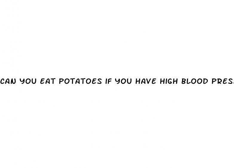 can you eat potatoes if you have high blood pressure