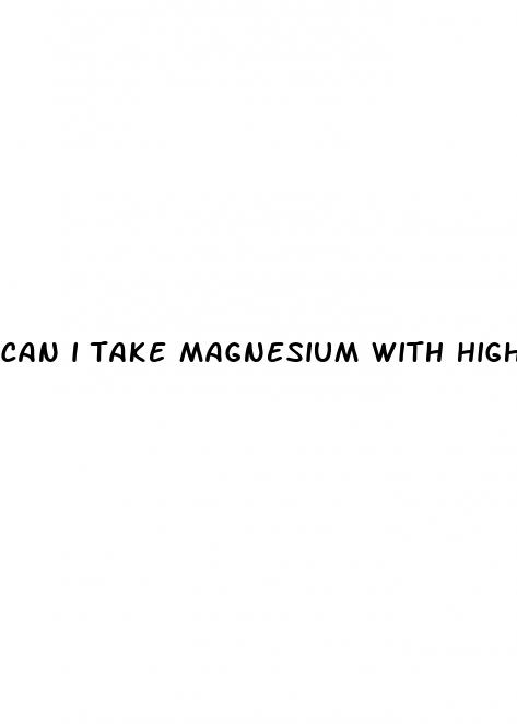 can i take magnesium with high blood pressure