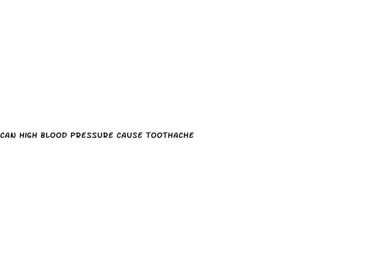 can high blood pressure cause toothache