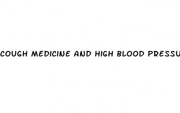 cough medicine and high blood pressure