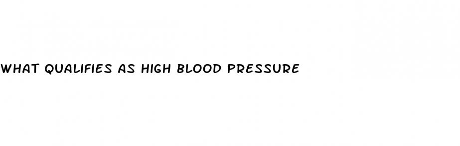 what qualifies as high blood pressure