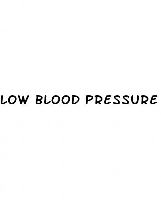 low blood pressure symptoms treatment