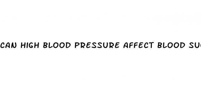can high blood pressure affect blood sugar