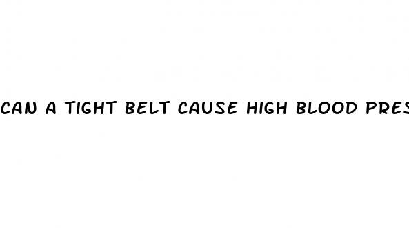 can a tight belt cause high blood pressure