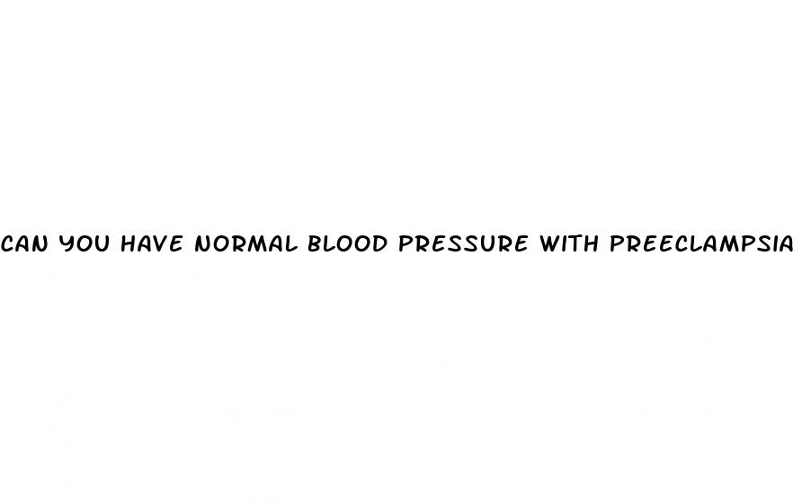 can you have normal blood pressure with preeclampsia