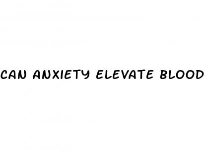 can anxiety elevate blood pressure