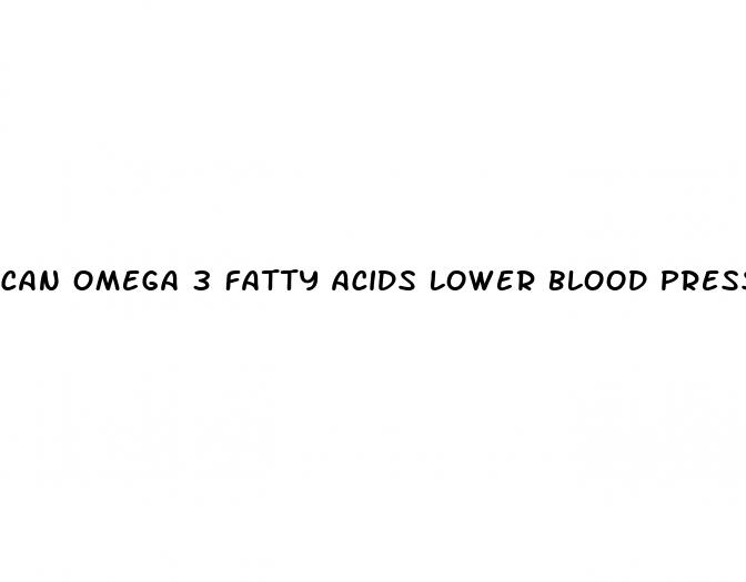 can omega 3 fatty acids lower blood pressure