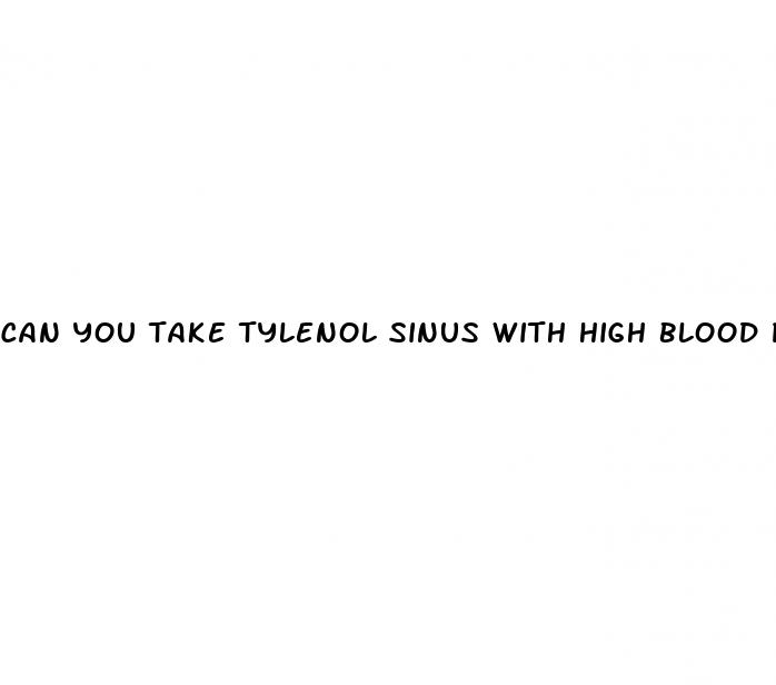 can you take tylenol sinus with high blood pressure