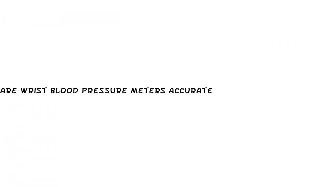 are wrist blood pressure meters accurate
