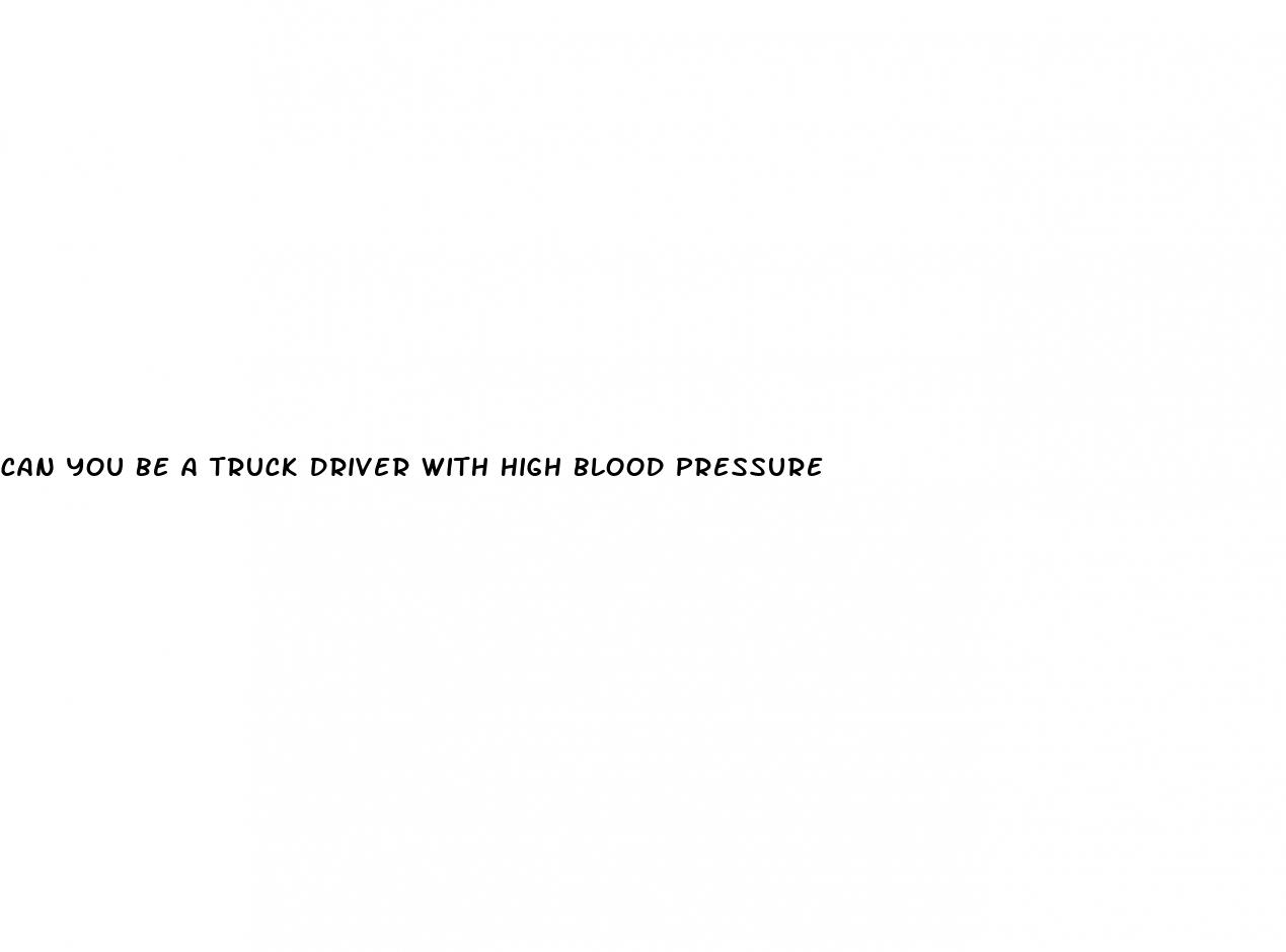 can you be a truck driver with high blood pressure