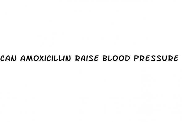 can amoxicillin raise blood pressure
