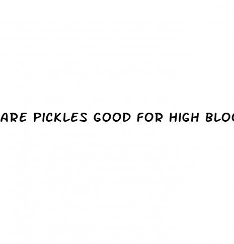 are pickles good for high blood pressure