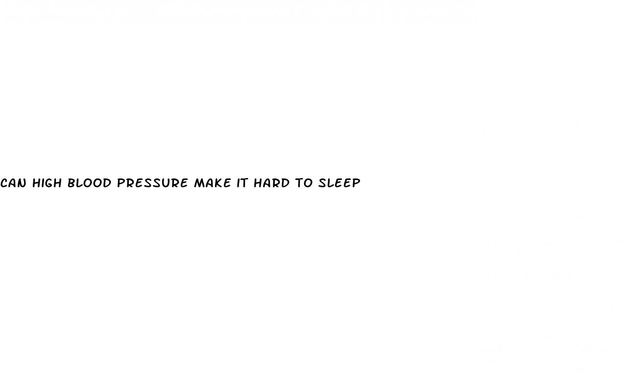 can high blood pressure make it hard to sleep