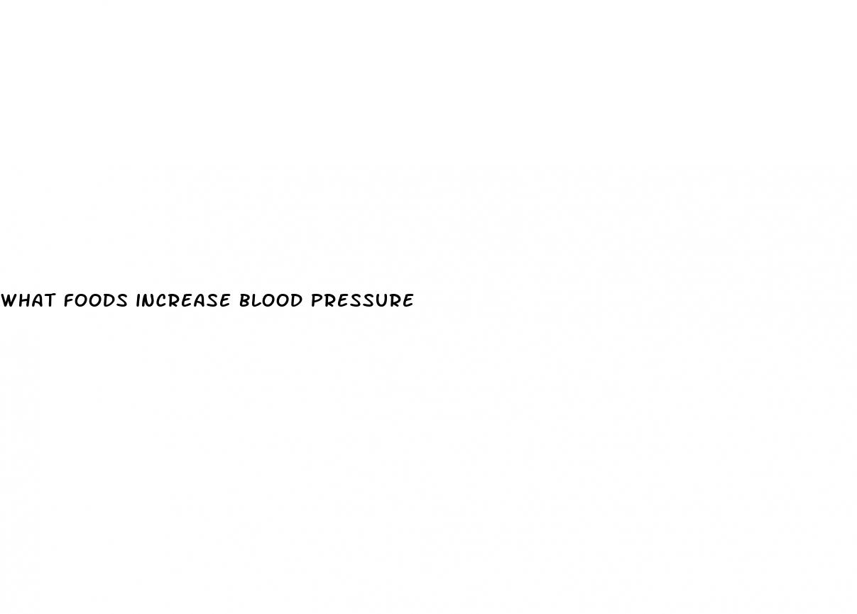 what foods increase blood pressure