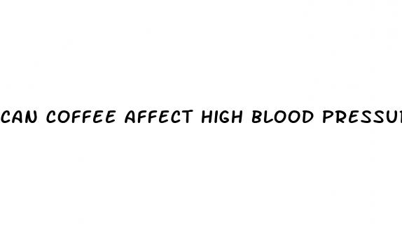 can coffee affect high blood pressure