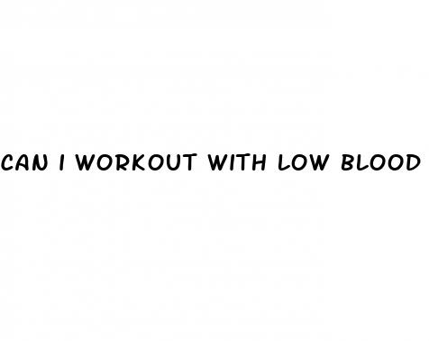 can i workout with low blood pressure