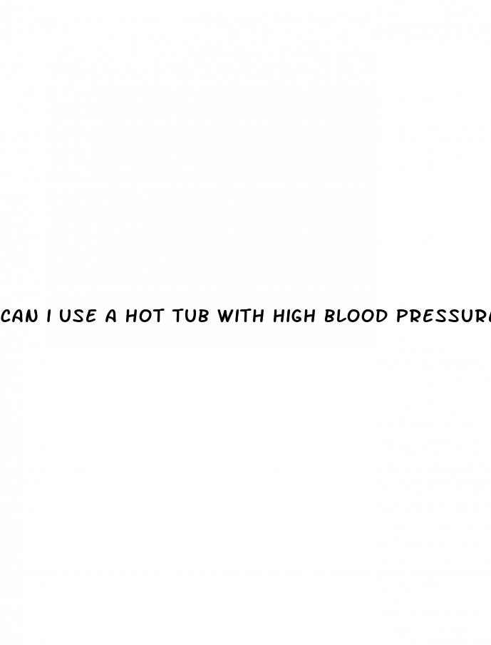 can i use a hot tub with high blood pressure
