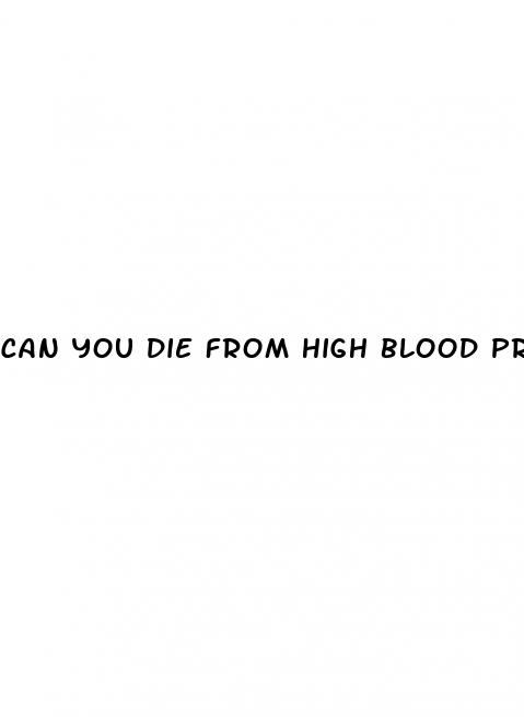 can you die from high blood pressure