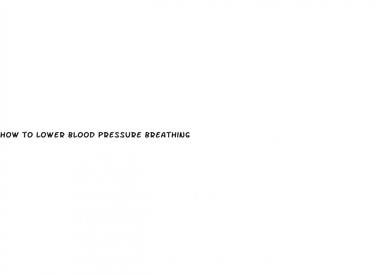 how to lower blood pressure breathing