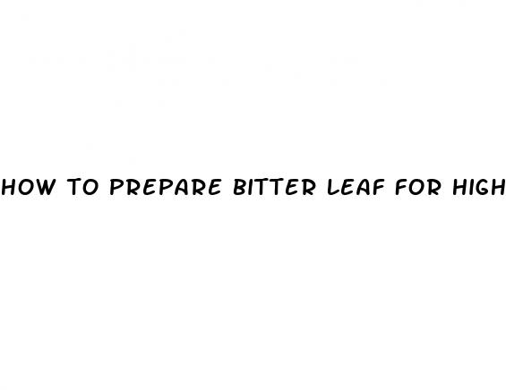 how to prepare bitter leaf for high blood pressure