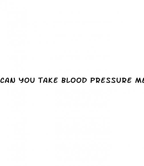 can you take blood pressure medicine twice in one day
