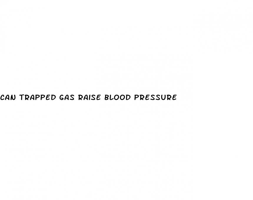 can trapped gas raise blood pressure