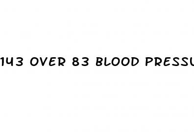 143 over 83 blood pressure