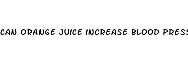 can orange juice increase blood pressure
