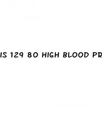 is 129 80 high blood pressure