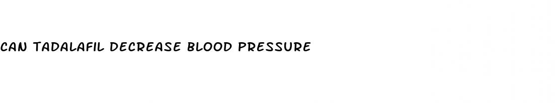 can tadalafil decrease blood pressure