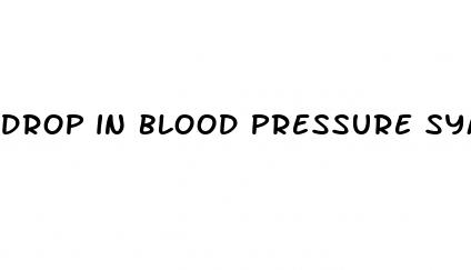 drop in blood pressure symptoms