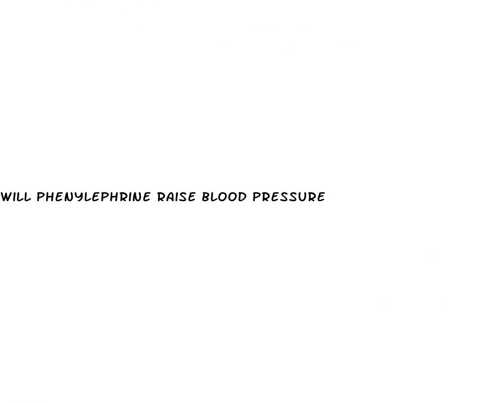 will phenylephrine raise blood pressure