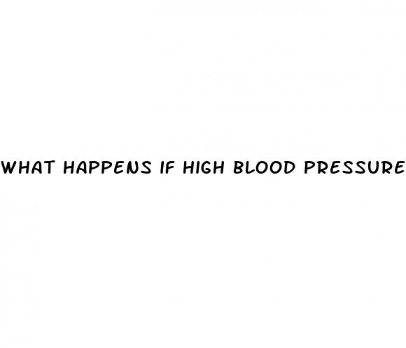 what happens if high blood pressure is left untreated