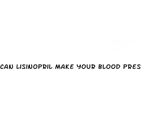 can lisinopril make your blood pressure too low
