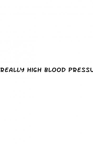 really high blood pressure