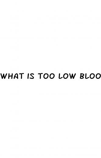 what is too low blood pressure