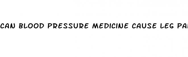 can blood pressure medicine cause leg pain