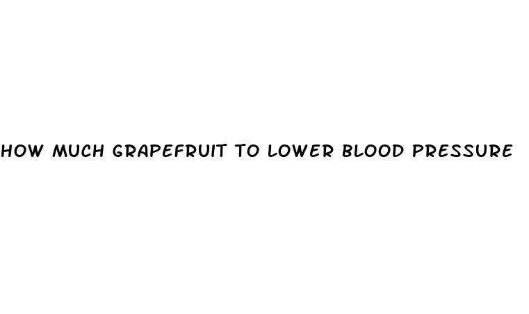 how much grapefruit to lower blood pressure