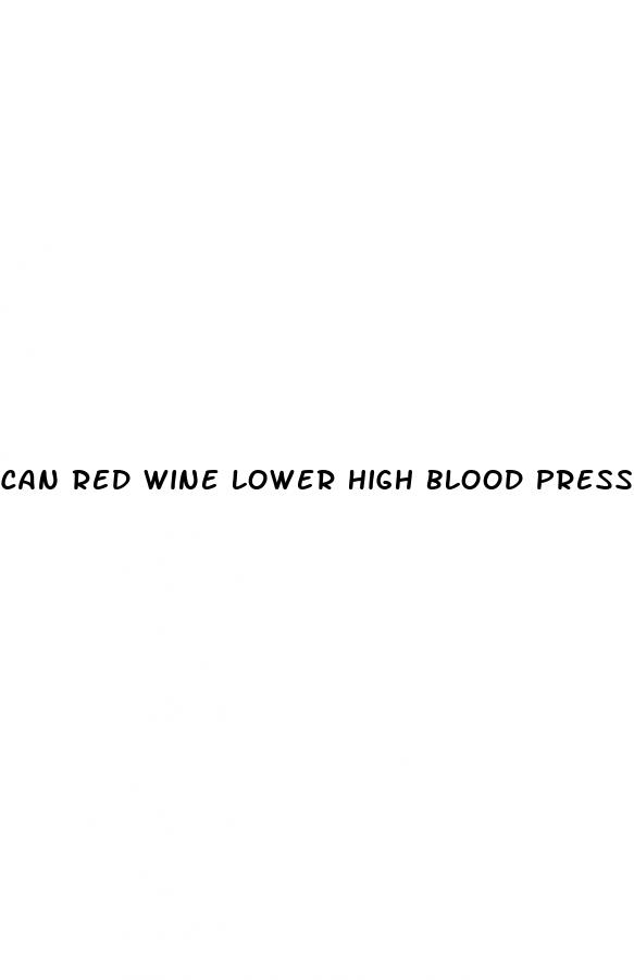 can red wine lower high blood pressure