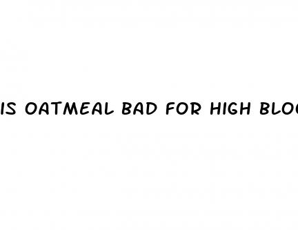 is oatmeal bad for high blood pressure
