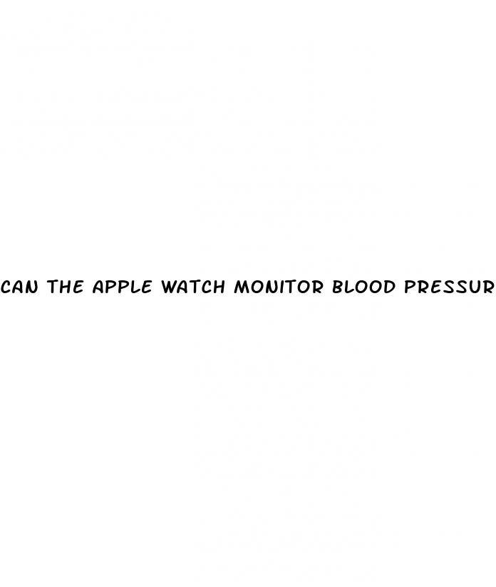can the apple watch monitor blood pressure