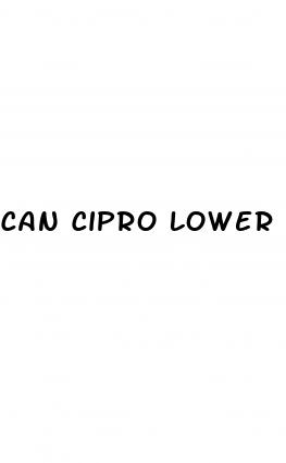 can cipro lower blood pressure