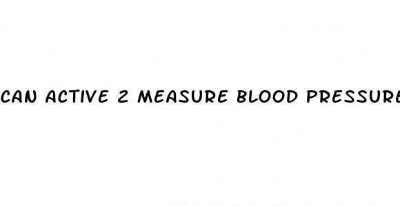 can active 2 measure blood pressure