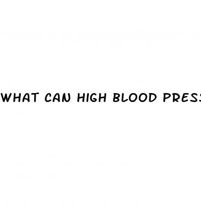 what can high blood pressure do to you