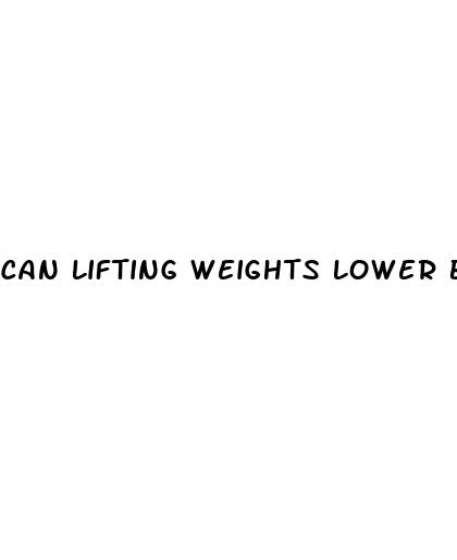 can lifting weights lower blood pressure