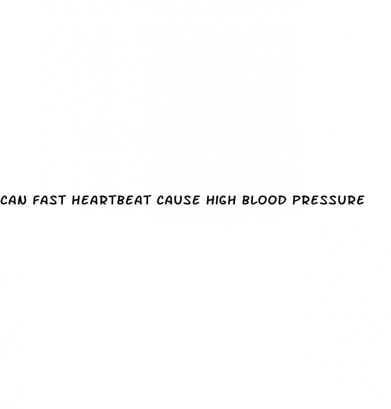 can fast heartbeat cause high blood pressure