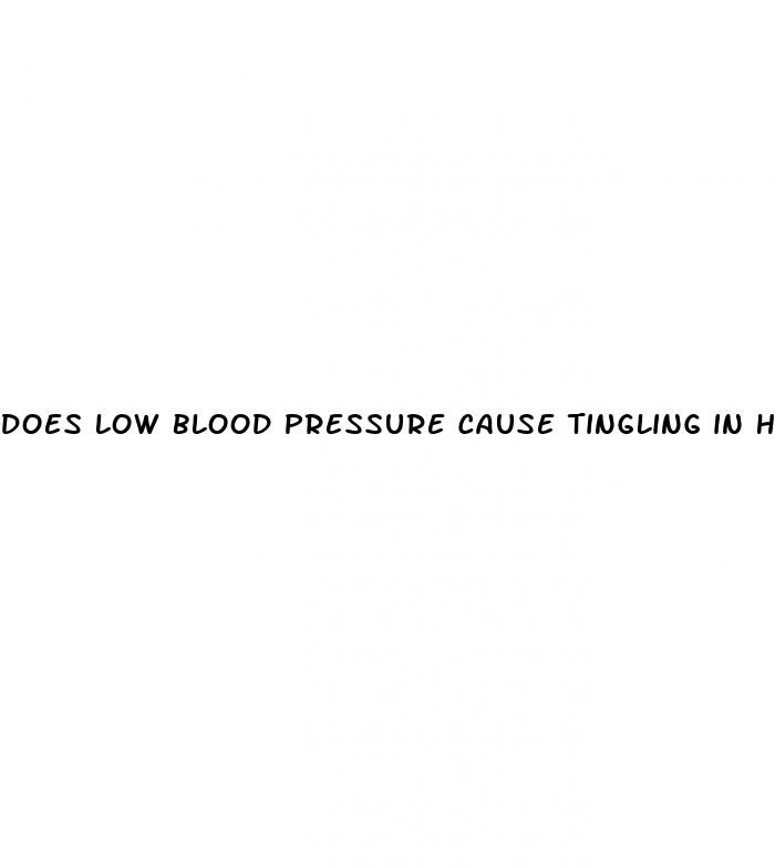 does low blood pressure cause tingling in hands