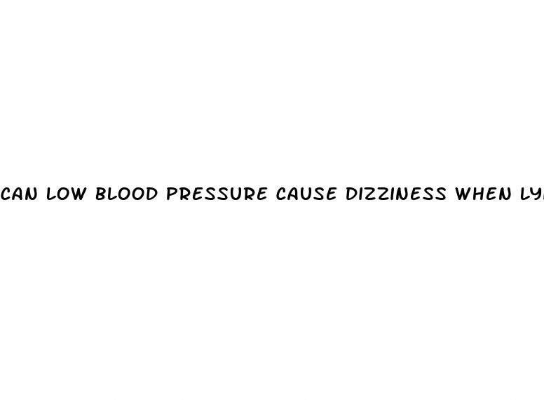 can low blood pressure cause dizziness when lying down