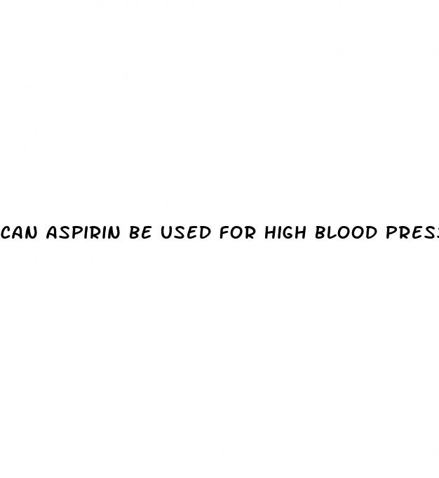 can aspirin be used for high blood pressure