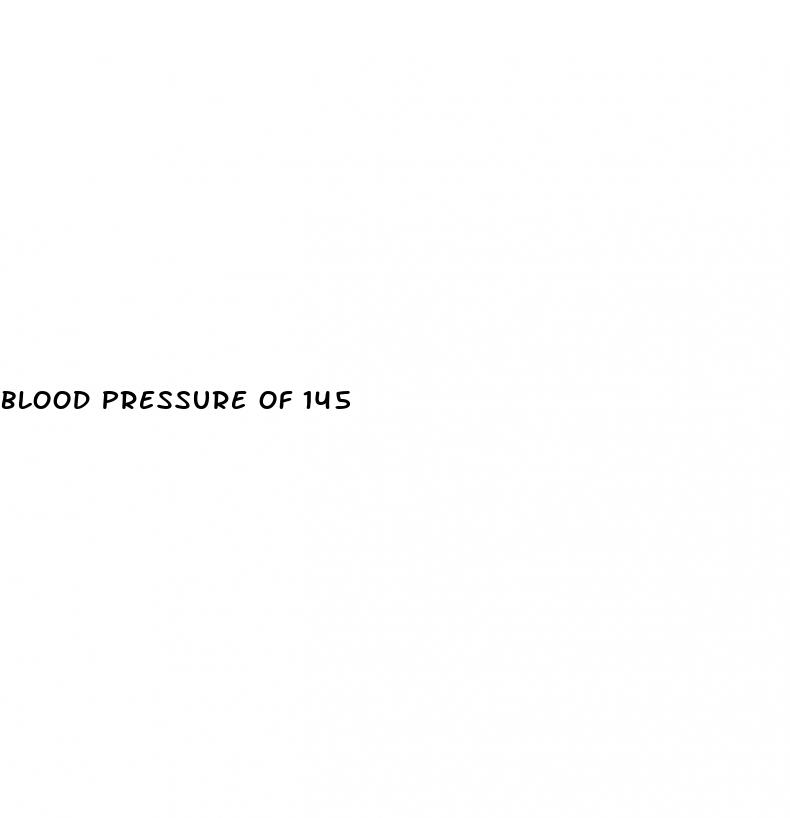 blood pressure of 145